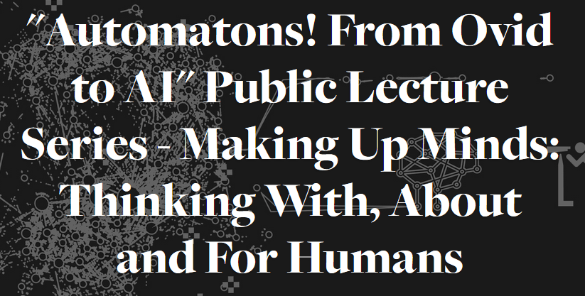 Dr. Stephanie Dick – “Making Up Minds: Thinking With, About and For Humans” April 4 @&nbsp;7pm